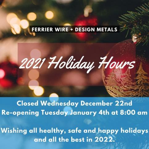 Ferrier Wire & Design Metals 2021 Holiday Hours